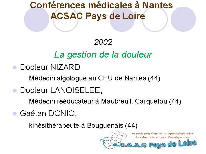 Conférences médicales à Nantes ACSAC Pays de Loire 2002 La gestion de la douleur