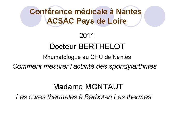 Conférence médicale à Nantes ACSAC Pays de Loire 2011 Docteur BERTHELOT Rhumatologue au CHU