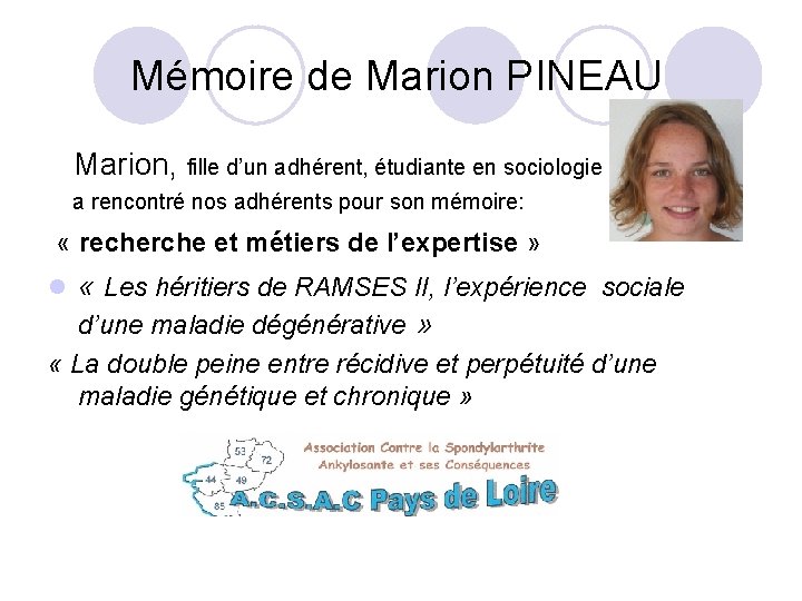  Mémoire de Marion PINEAU Marion, fille d’un adhérent, étudiante en sociologie a rencontré