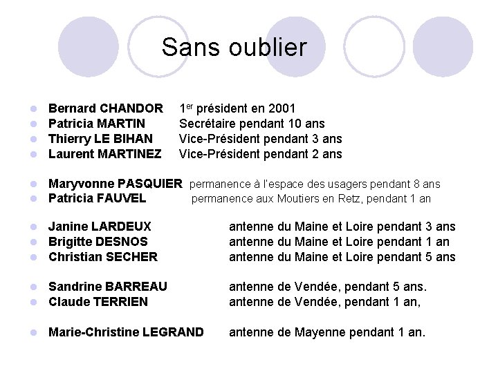  Sans oublier Bernard CHANDOR Patricia MARTIN Thierry LE BIHAN Laurent MARTINEZ 1 er