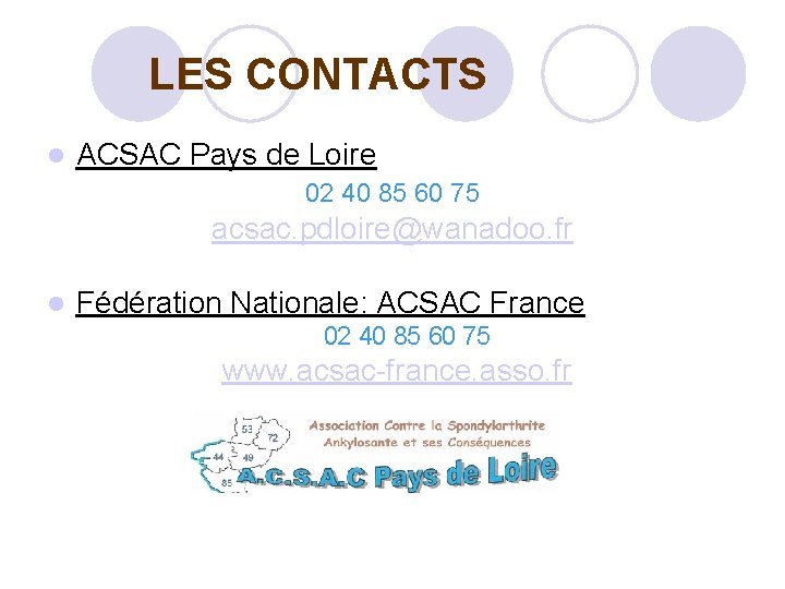  LES CONTACTS ACSAC Pays de Loire 02 40 85 60 75 acsac. pdloire@wanadoo.
