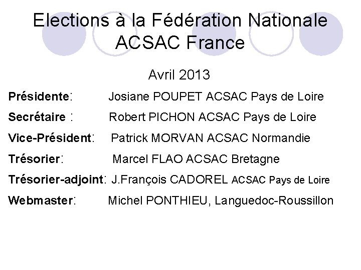 Elections à la Fédération Nationale ACSAC France Avril 2013 Présidente: Josiane POUPET ACSAC Pays