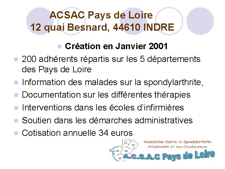 ACSAC Pays de Loire 12 quai Besnard, 44610 INDRE Création en Janvier 2001 200