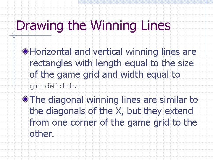 Drawing the Winning Lines Horizontal and vertical winning lines are rectangles with length equal