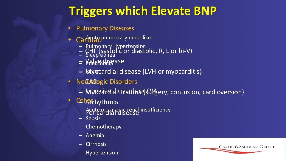 Triggers which Elevate BNP • Pulmonary Diseases – Acute pulmonary embolism • Cardiac – Triggers which Elevate BNP • Pulmonary Diseases – Acute pulmonary embolism • Cardiac –