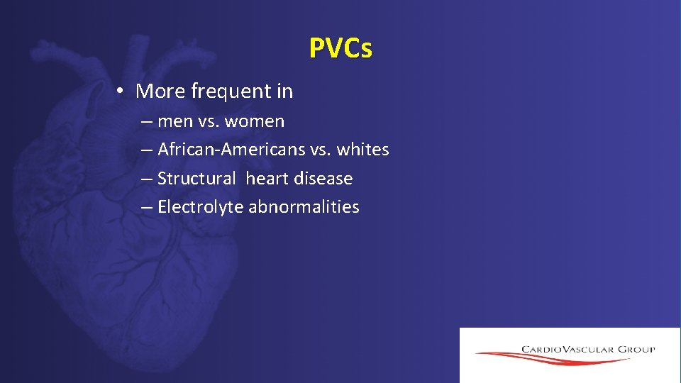 PVCs • More frequent in – men vs. women – African-Americans vs. whites – PVCs • More frequent in – men vs. women – African-Americans vs. whites –