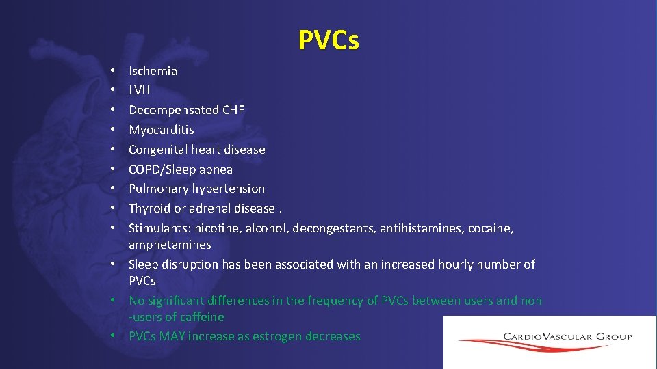 PVCs Ischemia LVH Decompensated CHF Myocarditis Congenital heart disease COPD/Sleep apnea Pulmonary hypertension Thyroid PVCs Ischemia LVH Decompensated CHF Myocarditis Congenital heart disease COPD/Sleep apnea Pulmonary hypertension Thyroid