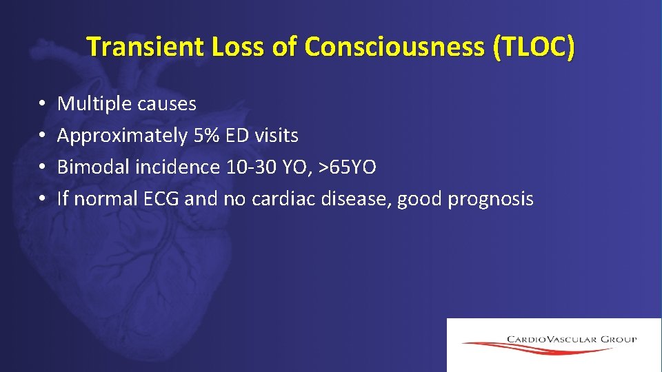 Transient Loss of Consciousness (TLOC) • • Multiple causes Approximately 5% ED visits Bimodal Transient Loss of Consciousness (TLOC) • • Multiple causes Approximately 5% ED visits Bimodal