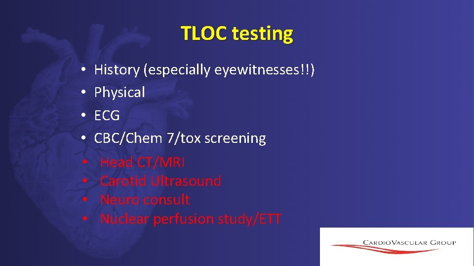 TLOC testing • • History (especially eyewitnesses!!) Physical ECG CBC/Chem 7/tox screening Head CT/MRI TLOC testing • • History (especially eyewitnesses!!) Physical ECG CBC/Chem 7/tox screening Head CT/MRI