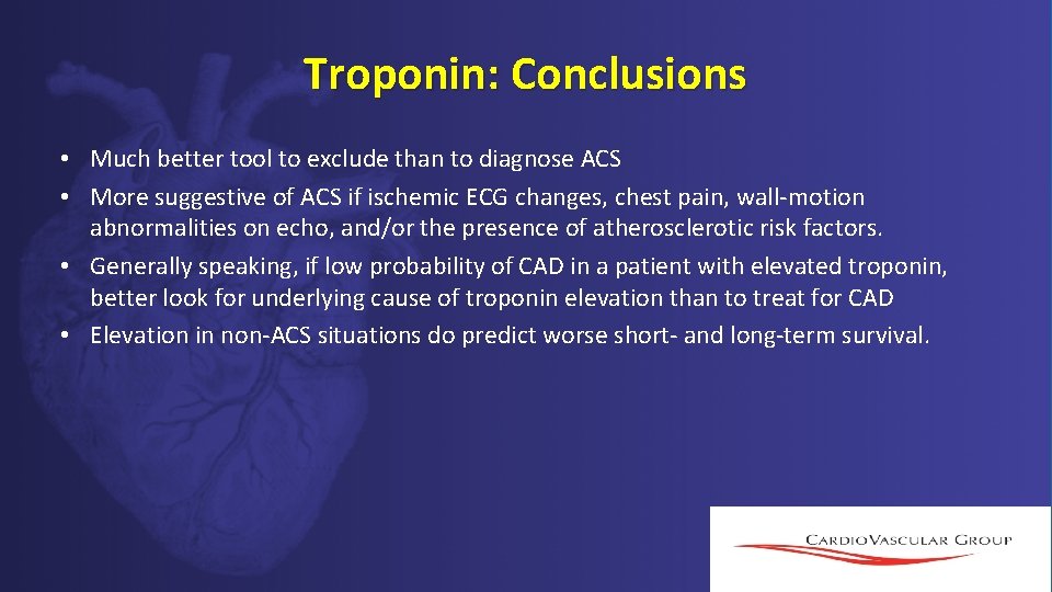 Troponin: Conclusions • Much better tool to exclude than to diagnose ACS • More Troponin: Conclusions • Much better tool to exclude than to diagnose ACS • More