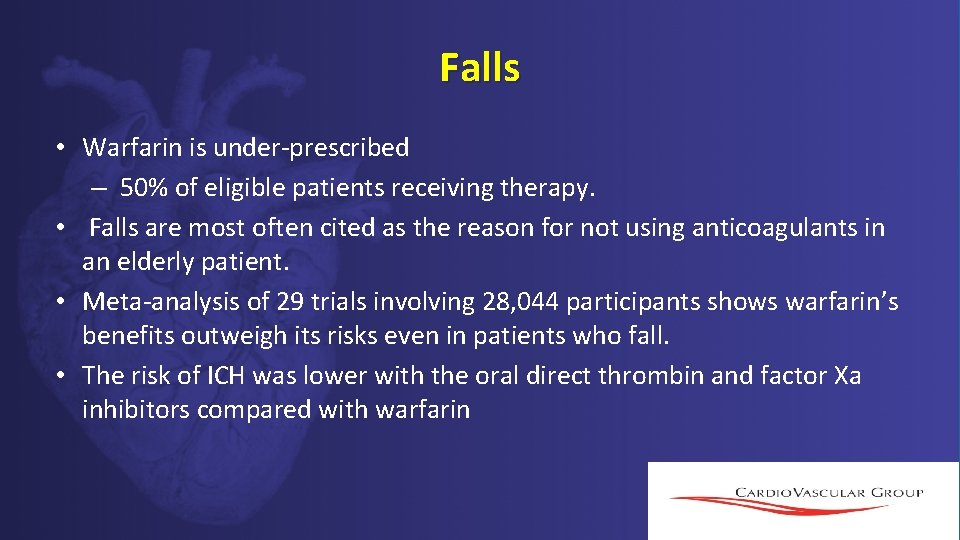 Falls • Warfarin is under-prescribed – 50% of eligible patients receiving therapy. • Falls Falls • Warfarin is under-prescribed – 50% of eligible patients receiving therapy. • Falls