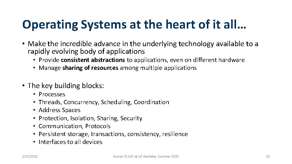 Operating Systems at the heart of it all… • Make the incredible advance in