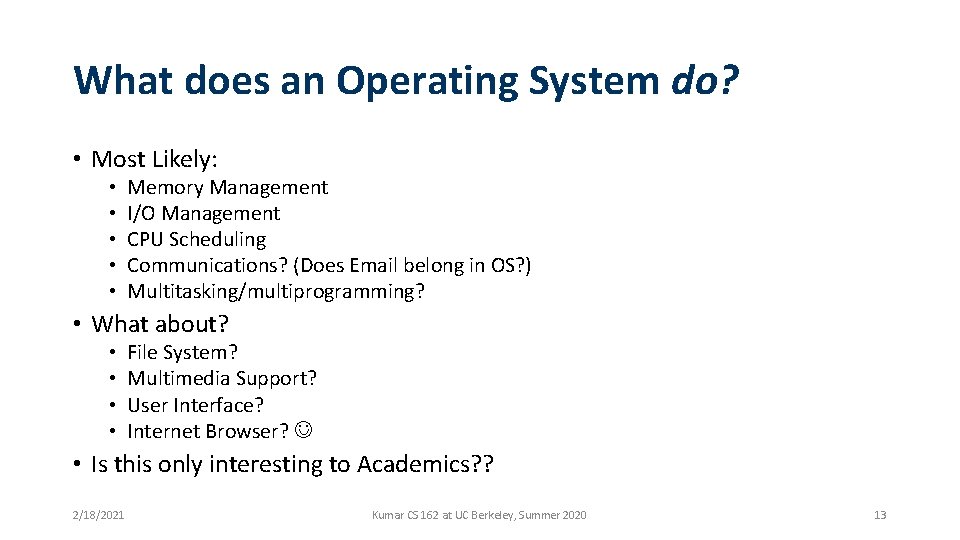 What does an Operating System do? • Most Likely: • • • Memory Management