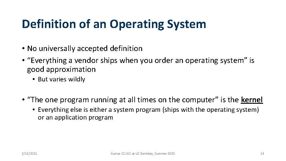 Definition of an Operating System • No universally accepted definition • “Everything a vendor