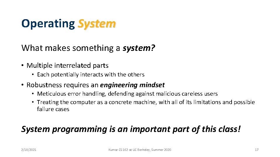 Operating System What makes something a system? • Multiple interrelated parts • Each potentially