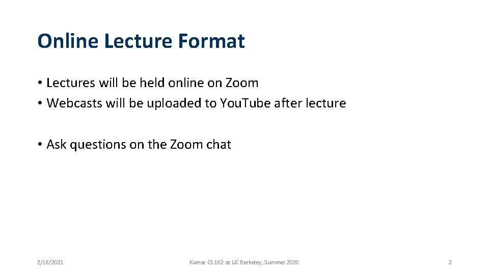 Online Lecture Format • Lectures will be held online on Zoom • Webcasts will