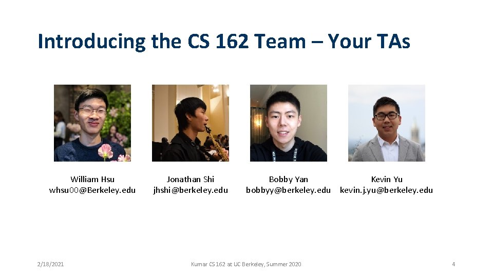 Introducing the CS 162 Team – Your TAs William Hsu whsu 00@Berkeley. edu 2/18/2021