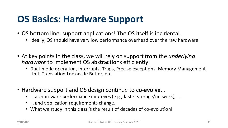 OS Basics: Hardware Support • OS bottom line: support applications! The OS itself is