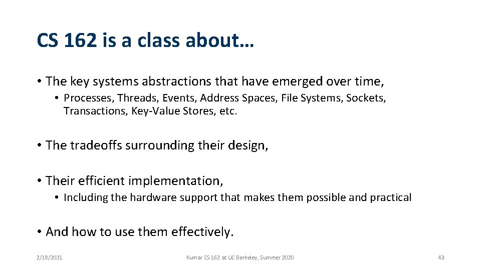 CS 162 is a class about… • The key systems abstractions that have emerged