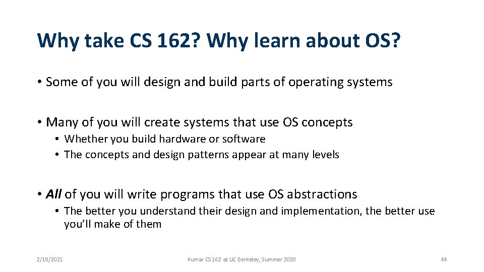 Why take CS 162? Why learn about OS? • Some of you will design