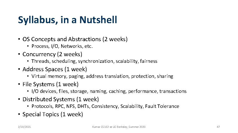 Syllabus, in a Nutshell • OS Concepts and Abstractions (2 weeks) • Process, I/O,