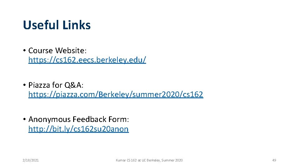 Useful Links • Course Website: https: //cs 162. eecs. berkeley. edu/ • Piazza for