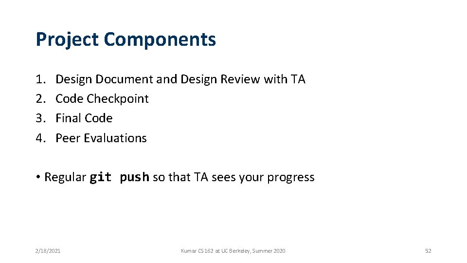 Project Components 1. 2. 3. 4. Design Document and Design Review with TA Code