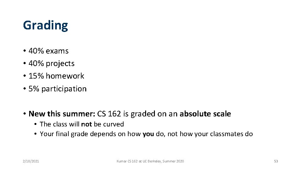Grading • 40% exams • 40% projects • 15% homework • 5% participation •