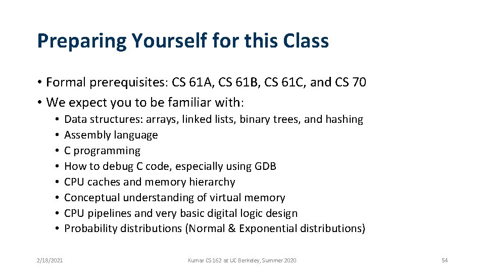 Preparing Yourself for this Class • Formal prerequisites: CS 61 A, CS 61 B,