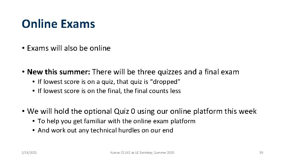 Online Exams • Exams will also be online • New this summer: There will