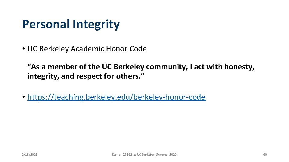 Personal Integrity • UC Berkeley Academic Honor Code “As a member of the UC
