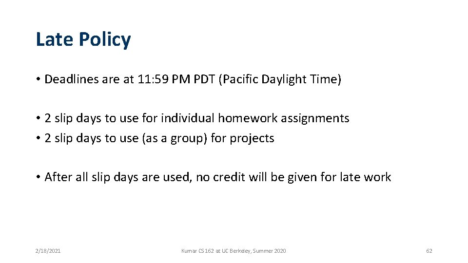 Late Policy • Deadlines are at 11: 59 PM PDT (Pacific Daylight Time) •