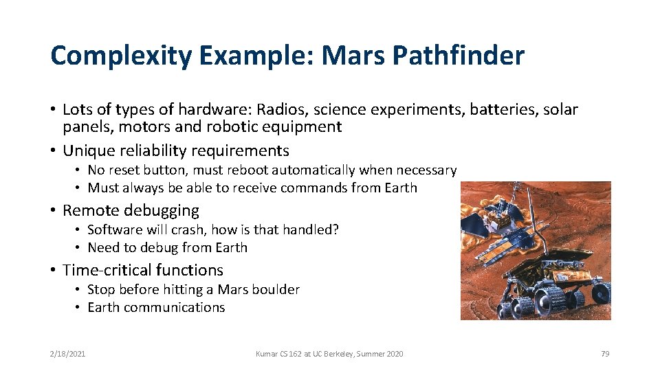 Complexity Example: Mars Pathfinder • Lots of types of hardware: Radios, science experiments, batteries,