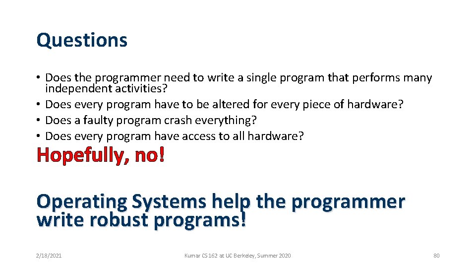 Questions • Does the programmer need to write a single program that performs many