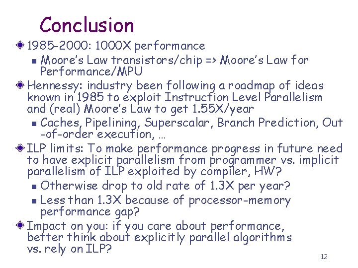 Conclusion 1985 -2000: 1000 X performance n Moore’s Law transistors/chip => Moore’s Law for