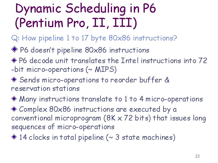 Dynamic Scheduling in P 6 (Pentium Pro, III) Q: How pipeline 1 to 17