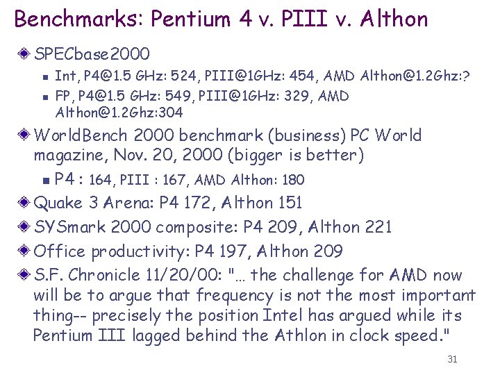 Benchmarks: Pentium 4 v. PIII v. Althon SPECbase 2000 n n Int, P 4@1.