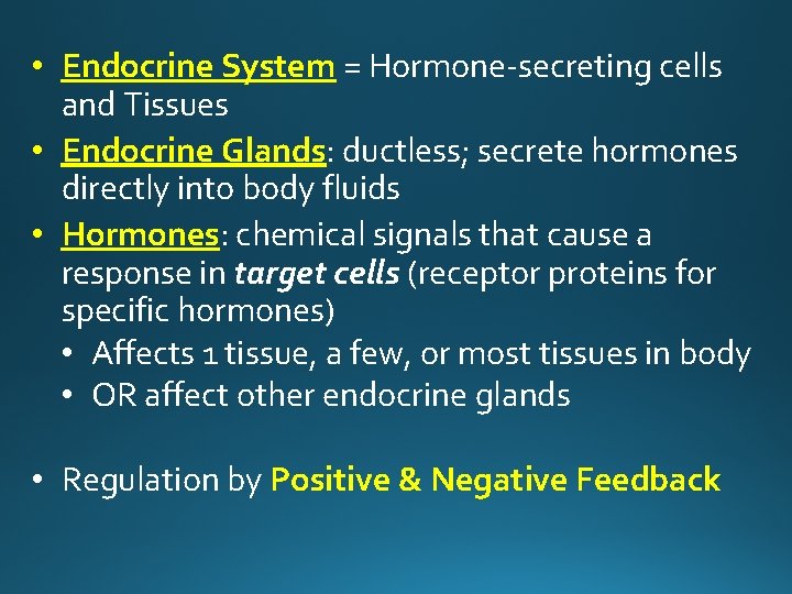  • Endocrine System = Hormone-secreting cells and Tissues • Endocrine Glands: ductless; secrete