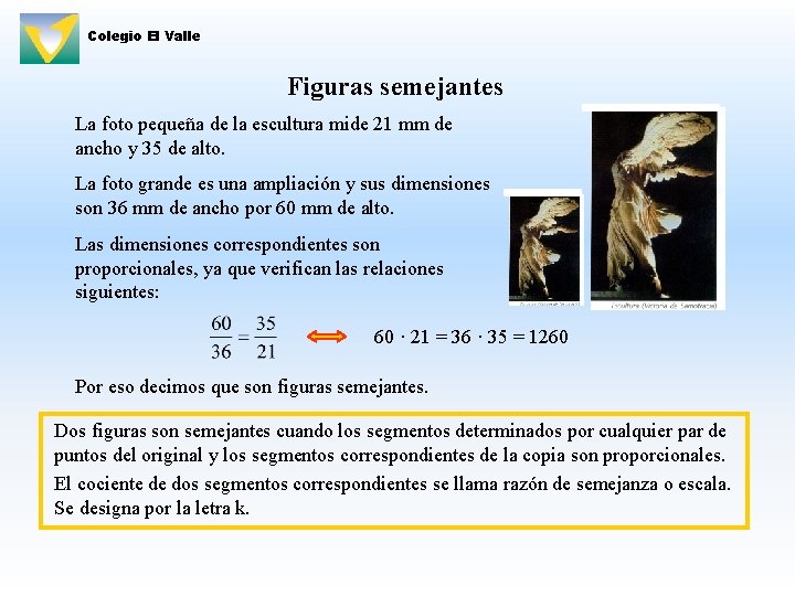Colegio El Valle Figuras semejantes La foto pequeña de la escultura mide 21 mm