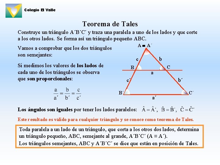Colegio El Valle Teorema de Tales Construye un triángulo A´B´C´ y traza una paralela