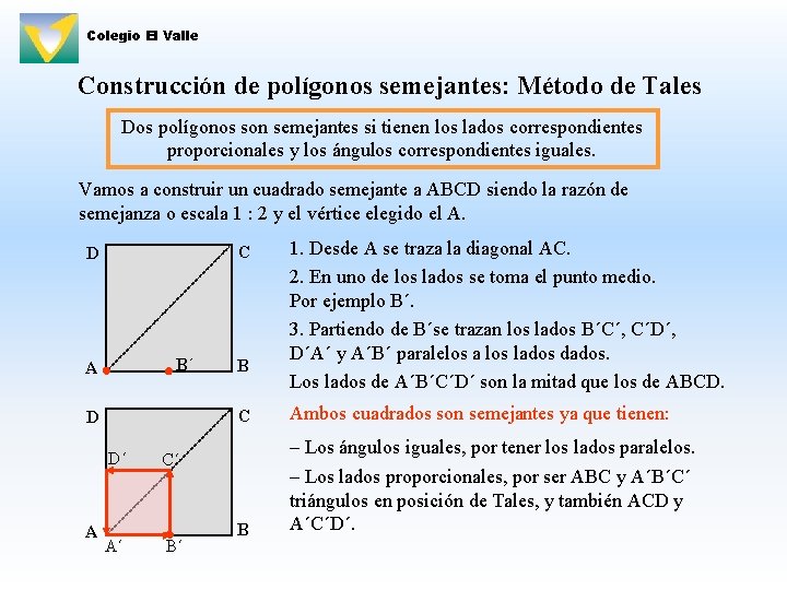 Colegio El Valle Construcción de polígonos semejantes: Método de Tales Dos polígonos son semejantes
