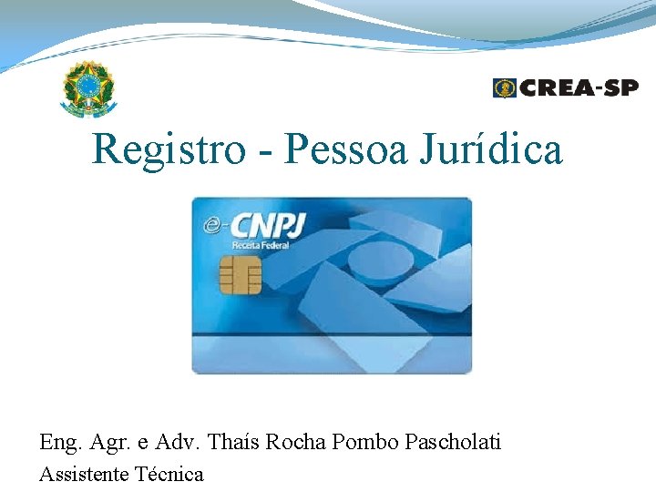 Registro - Pessoa Jurídica Eng. Agr. e Adv. Thaís Rocha Pombo Pascholati Assistente Técnica Registro - Pessoa Jurídica Eng. Agr. e Adv. Thaís Rocha Pombo Pascholati Assistente Técnica