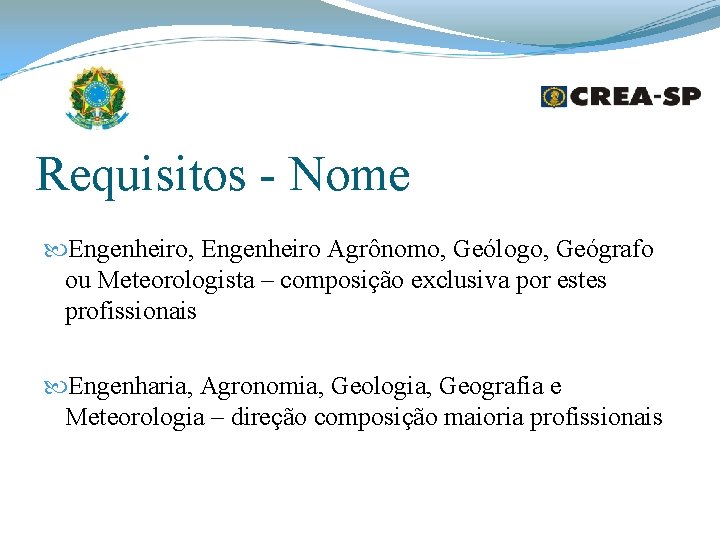 Requisitos - Nome Engenheiro, Engenheiro Agrônomo, Geólogo, Geógrafo ou Meteorologista – composição exclusiva por Requisitos - Nome Engenheiro, Engenheiro Agrônomo, Geólogo, Geógrafo ou Meteorologista – composição exclusiva por