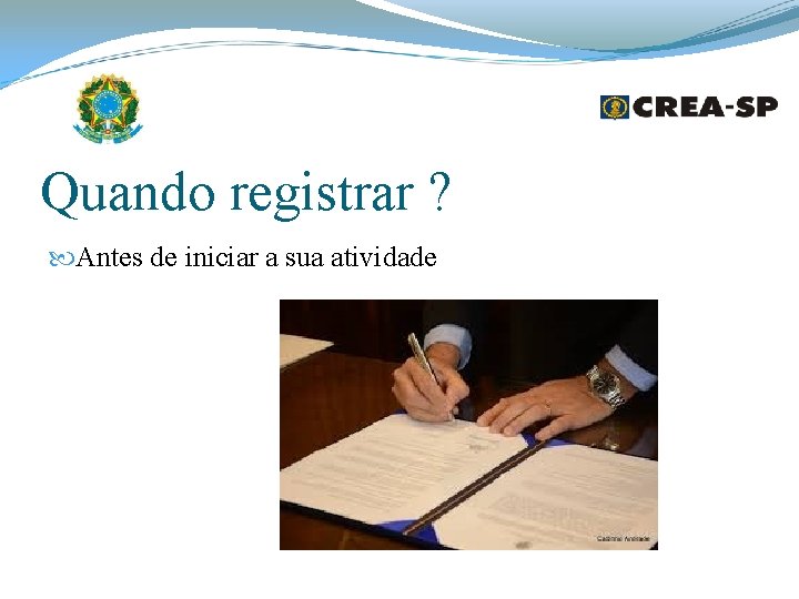 Quando registrar ? Antes de iniciar a sua atividade Quando registrar ? Antes de iniciar a sua atividade