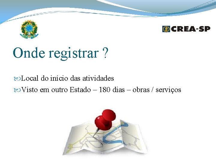 Onde registrar ? Local do início das atividades Visto em outro Estado – 180 Onde registrar ? Local do início das atividades Visto em outro Estado – 180