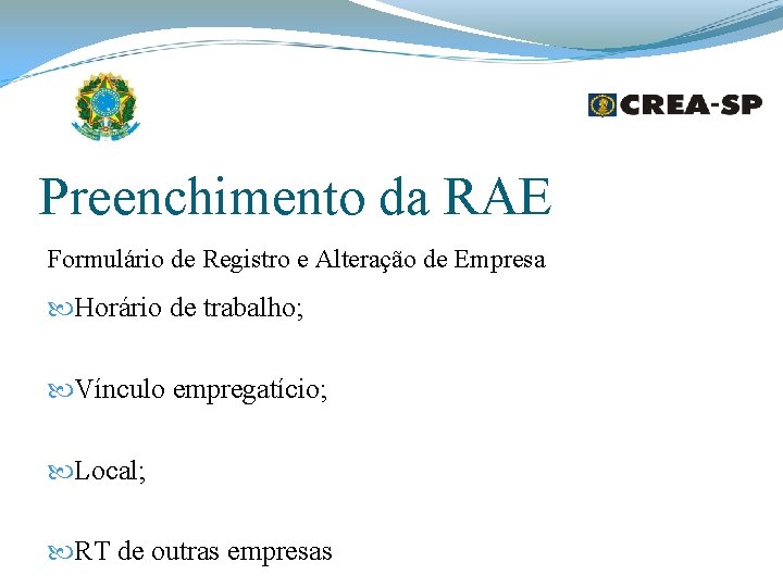 Preenchimento da RAE Formulário de Registro e Alteração de Empresa Horário de trabalho; Vínculo Preenchimento da RAE Formulário de Registro e Alteração de Empresa Horário de trabalho; Vínculo