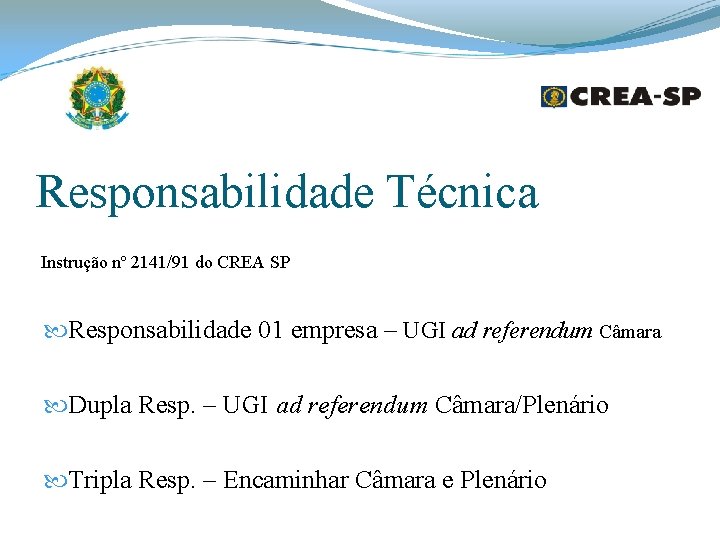 Responsabilidade Técnica Instrução nº 2141/91 do CREA SP Responsabilidade 01 empresa – UGI ad Responsabilidade Técnica Instrução nº 2141/91 do CREA SP Responsabilidade 01 empresa – UGI ad