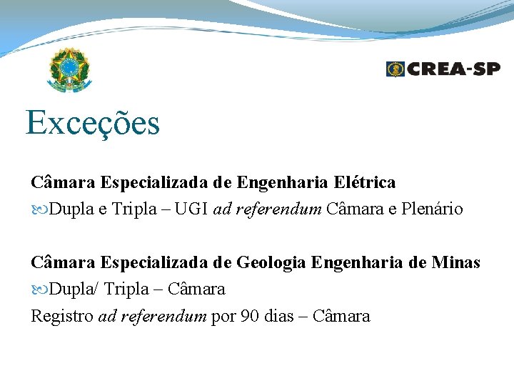 Exceções Câmara Especializada de Engenharia Elétrica Dupla e Tripla – UGI ad referendum Câmara Exceções Câmara Especializada de Engenharia Elétrica Dupla e Tripla – UGI ad referendum Câmara