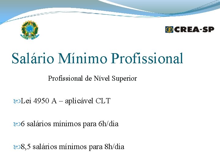 Salário Mínimo Profissional de Nível Superior Lei 4950 A – aplicável CLT 6 salários Salário Mínimo Profissional de Nível Superior Lei 4950 A – aplicável CLT 6 salários