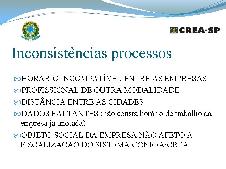 Inconsistências processos HORÁRIO INCOMPATÍVEL ENTRE AS EMPRESAS PROFISSIONAL DE OUTRA MODALIDADE DIST NCIA ENTRE Inconsistências processos HORÁRIO INCOMPATÍVEL ENTRE AS EMPRESAS PROFISSIONAL DE OUTRA MODALIDADE DIST NCIA ENTRE